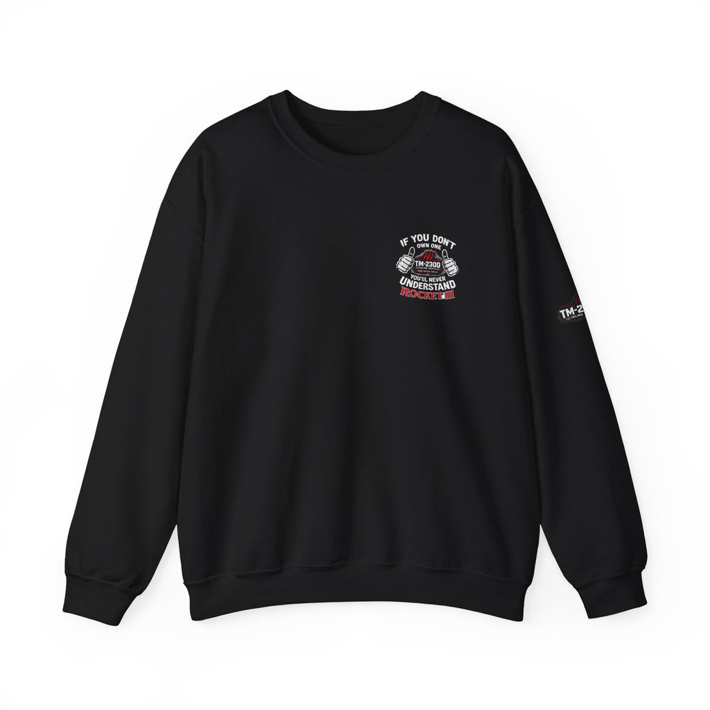 Rocket III Motorcycle Crewneck Sweatshirt — "If You Don't Ride You Don't Understand"